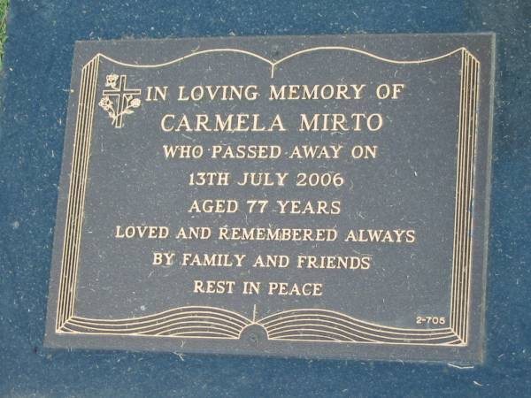 Carmela MIRTO,  | died 13 July 2006 aged 77 years;  | Mudgeeraba cemetery, City of Gold Coast  | 