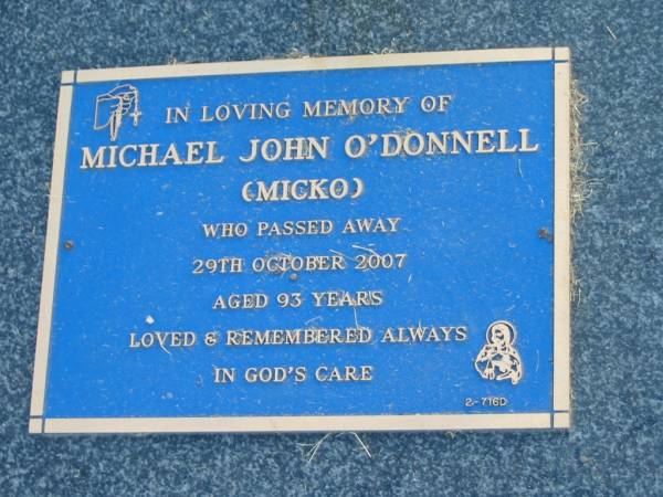 Michael John (Micko) O'DONNELL,  | died 29 Oct 2007 aged 93 years;  | Mudgeeraba cemetery, City of Gold Coast  | 
