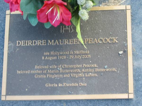 Deidre Maureen PEACOCK,  | nee Hollywood in Maitland,  | 8 Aug 1928 - 29 July 2005,  | wife of Christopher Peacock,  | mother of Martin Butterworth, Antony Butterworth,  | Grania Fingleton & Virginia Larsen;  | Mudgeeraba cemetery, City of Gold Coast  | 