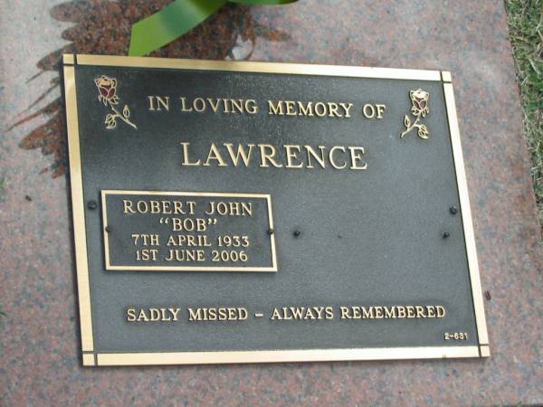Robert John (Bob) LAWRENCE,  | 7 April 1933 - 1 June 2006;  | Mudgeeraba cemetery, City of Gold Coast  | 