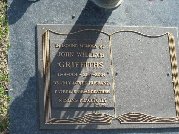 John William GRIFFITHS,  | 11-9-1914 - 21-7-2004,  | husband father grandfather;  | Mudgeeraba cemetery, City of Gold Coast  | 