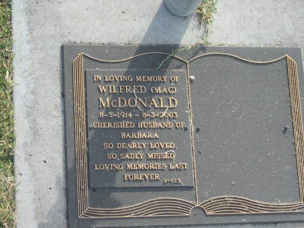 Wilfred (Mac) MCDONALD,  | 8-5-1914 - 8-3-2003,  | husband of Barbara;  | Mudgeeraba cemetery, City of Gold Coast  | 