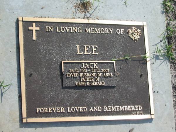Jack LEE,  | 24-12-1931 - 21-12-2007,  | husband of Anne,  | father of Greg & Gerard;  | Mudgeeraba cemetery, City of Gold Coast  | 