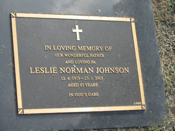 Leslie Norman JOHNSON,  | 12-4-1919 - 23-1-2003 aged 83 years,  | father pa;  | Mudgeeraba cemetery, City of Gold Coast  | 