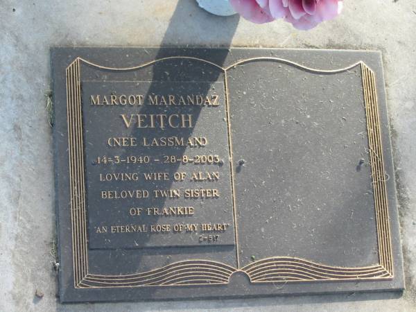 Margot Marandaz VEITCH (nee LASSMAN),  | 14-3-1940 - 28-8-2003,  | wife of Alan,  | twin sister of Frankie;  | Mudgeeraba cemetery, City of Gold Coast  | 