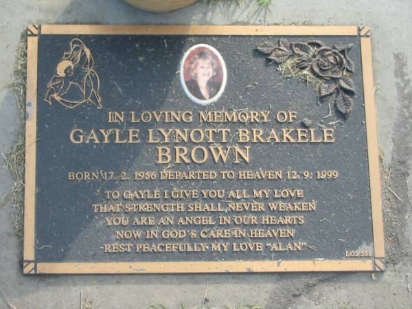 Gayle Lynott Brakele BROWN,  | born 17-2-1956,  | died 12-9-1999,  | remembered by Alan;  | Mudgeeraba cemetery, City of Gold Coast  | 