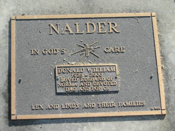 Donald William NALDER,  | 1925-2000,  | husband of Norma,  | dad pop of Lex & Lindy & families;  | Mudgeeraba cemetery, City of Gold Coast  | 