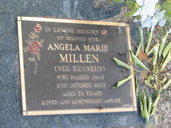 Angela Marie MILLEN (nee KENNEDY),  | died 2 Oct 2003 aged 59 years,  | wife;  | Mudgeeraba cemetery, City of Gold Coast  | 