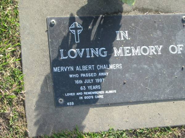 Mervyn Albert CHALMERS,  | died 16 July 1997 aged 63 years;  | Mudgeeraba cemetery, City of Gold Coast  | 