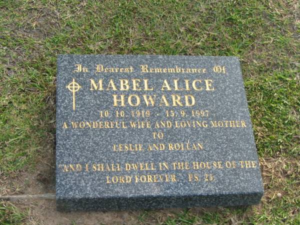 Mabel Alice HOWARD,  | 10-10-1919 - 15-9-1997,  | wife and mother of Leslie & Rollan;  | Mudgeeraba cemetery, City of Gold Coast  | 