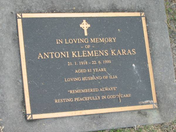 Antoni Klemens KARAS,  | 21-1-1918 - 22-6-1999 aged 81 years,  | husband of Ilia;  | Mudgeeraba cemetery, City of Gold Coast  | 