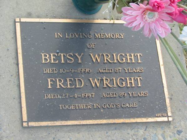 Betsy WRIGHT,  | died 10-9-1996 aged 87 years;  | Fred WRIGHT,  | died 27-4-1997 aged 89 years;  | Mudgeeraba cemetery, City of Gold Coast  | 