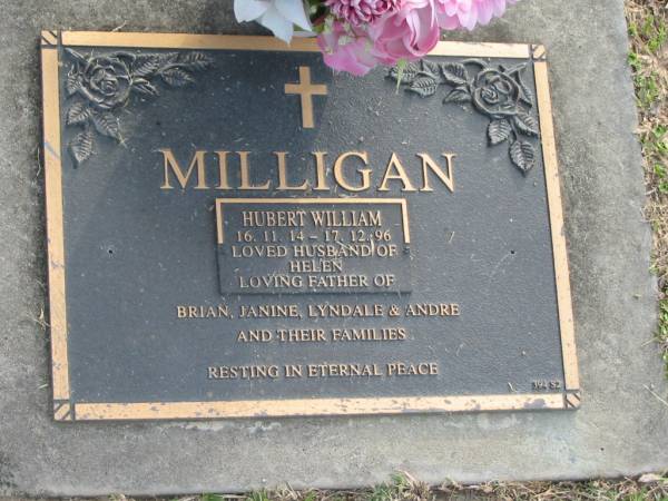 Hubert William MILLIGAN,  | 16-11-14 - 17-12-96,  | husband of Helen,  | father of Brian, Janine, Lyndale & Andre;  | Mudgeeraba cemetery, City of Gold Coast  | 