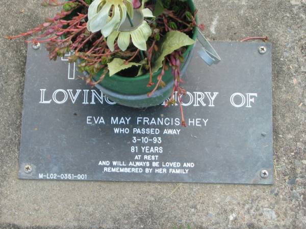 Eva May Francis HEY,  | died 3-10-93 aged 81 years;  | Mudgeeraba cemetery, City of Gold Coast  | 