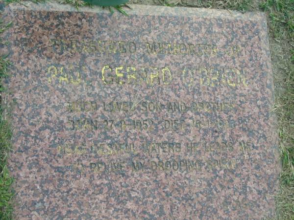 Paul Gerard O'BRIEN,  | son brother,  | born 27-8-1952,  | died 15-1-1993?;  | Mudgeeraba cemetery, City of Gold Coast  | 