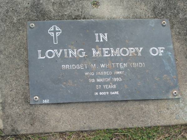 Bridget M. (Bid) WHITTEN,  | died 9 March 1993 aged 87 years;  | Mudgeeraba cemetery, City of Gold Coast  | 