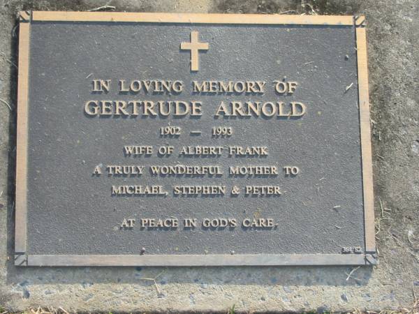 Gertrude ARNOLD,  | 1902 - 1993,  | wife of Albert Frank,  | mother of Michael, Stephen & Peter;  | Mudgeeraba cemetery, City of Gold Coast  | 