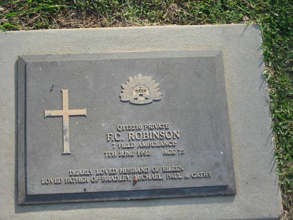 F.C. ROBINSON,  | died 7 June 1992 aged 75 years,  | husband of Eileen,  | father of Bradley, Michael, Paul & Cathy;  | Mudgeeraba cemetery, City of Gold Coast  | 