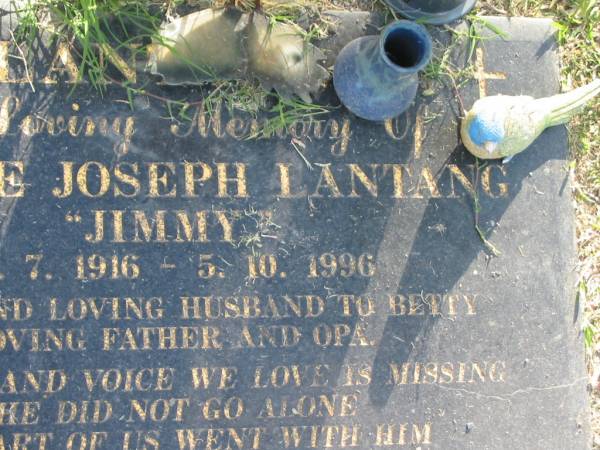 Eugene Joseph (Jimmy) LANTANG,  | 21-7-1916 - 5-10-1996,  | husband of Betty,  | father opa;  | Mudgeeraba cemetery, City of Gold Coast  | 