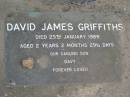 
David (Davy) James Griffiths,
died 25 an 1989 aged 2 years 2 months 29 12 days,
son;
Mudgeeraba cemetery, City of Gold Coast
