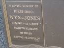 
Idris (Doc) WYN-JONES
1-2-1912 - 15-1-2003,
husband of Helen;
Mudgeeraba cemetery, City of Gold Coast
