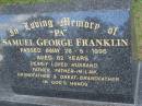 Samuel George (Pa) FRANKLIN, died 28-5-1996 aged 82 years, husband father father-in-law grandfather great-grandfather; Mudgeeraba cemetery, City of Gold Coast 