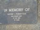 
Daphne J. ROBERTSON,
died 1 Oct 1984 aged 59 years;
Mudgeeraba cemetery, City of Gold Coast
