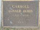 
Donald James CARROLL,
30-4-33 - 24-9-84;
Mudgeeraba cemetery, City of Gold Coast
