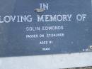 
Colin EDMONDS,
died 27-04-2005 aged 91 years;
Mudgeeraba cemetery, City of Gold Coast
