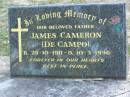 
James CAMERON (DE CAMPO),
father,
25-10-1911 - 10-3-1996;
Mudgeeraba cemetery, City of Gold Coast
