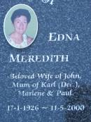 John MEREDITH, husband of Edna, dad of Marlene  & Paul, 26-7-1926 - 2-12-1999; Edna MEREDITH, wife of John, mum of Karl (dec), Marlene & Paul, 17-1-1926 - 11-5-2000; Mudgeeraba cemetery, City of Gold Coast 