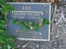 
Frank Stuart LEE,
20-2-1916 - 1-3-1999,
loved by Alan, Russell (decd), Ian, Joyce & Catherine;
Mudgeeraba cemetery, City of Gold Coast
