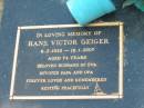 Hans Victor GEIGER, 6-2-1932 - 18-1-2007 aged 74 years, husband of Eva, papa opa; Mudgeeraba cemetery, City of Gold Coast 