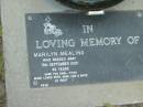 
Marilyn (Titch) MEALING,
died 19 Sept 2001 aged 46 years,
wife mum nan;
Mudgeeraba cemetery, City of Gold Coast
