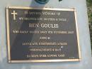 
Ben GOULIS,
died 8 Nov 2007 aged 41 years,
son brother uncle;
Mudgeeraba cemetery, City of Gold Coast
