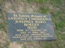 
Antonius Christianus Josephus Maria (Ton) BOELEN,
born 12 Feb 1914,
died 2 April 1994,
companion father grandfather great-grandfather;
Mudgeeraba cemetery, City of Gold Coast

