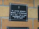 
Muriel G. STRACHAN,
16-7-1910 - 26-5-1996;
Mudgeeraba cemetery, City of Gold Coast

