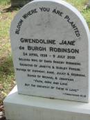Gwendoline Jane De Burgh ROBINSON, 24 April 1939 - 9 July 2001, wife of David Rokeby ROBINSON, daughter of Janette & Dudley PERSSE, mother of Anthony, Anne, Juliet & Georgina, sister of Michael & Jonathan; Mundoolun Anglican cemetery, Beaudesert Shire 