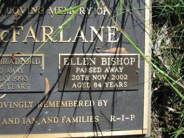 Thomas Bradford MCFARLANE,  | died 29 May 1993 aged 78 years;  | Ellen Bishop MCFARLANE,  | died 20 Nov 2002 aged 84 years;  | remembered by Pamela & Ian;  | Mundoolun Anglican cemetery, Beaudesert Shire  | 