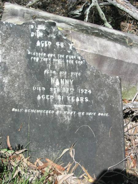 James BARNES,  | born 4 July 1840  | died 20 July 1908 aged 68 years;  | Nanny, wife,  | died 17 Sept 1924 aged 81 years;  | Mundoolun Anglican cemetery, Beaudesert Shire  | 