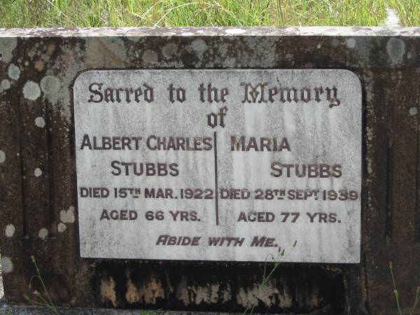 Albert Charles STUBBS,  | died 15 Mar 1922 aged 66 years;  | Maria STUBBS,  | died 28 Sept 1939 aged 77 years;  | Mundoolun Anglican cemetery, Beaudesert Shire  | 