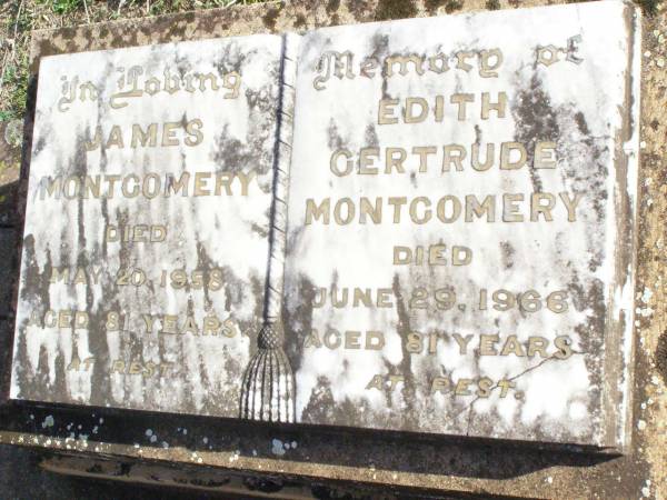 James MONTGOMERY,  | died 20 May 1958 aged 81 years;  | Edith Gertrude MONTGOMERY,  | died 29 June 1966 aged 81 years;  | Murphys Creek cemetery, Gatton Shire  | 