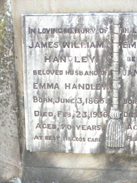James William HANDLEY,  | husband of Emma HANDLEY,  | born 3 June 1865 died 23 Feb 1936 aged 70 years;  | Emma HANDLEY,  | wife of James William HANDLEY,  | born 22 June 1870 died 31 March 1947 aged 77 years;  | Murphys Creek cemetery, Gatton Shire  | 
