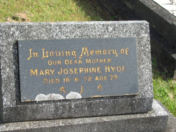 Mary Josephine HYDE,  | mother,  | died 16-6-72 aged 75 years;  | Murwillumbah Catholic Cemetery, New South Wales  | 