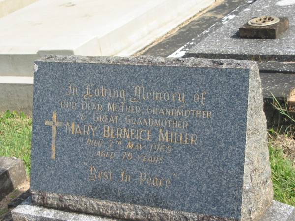 Mary Berneice MILLER,  | mother grandmother great-grandmother,  | died 7 May 1969 aged 79 years;  | Murwillumbah Catholic Cemetery, New South Wales  | 