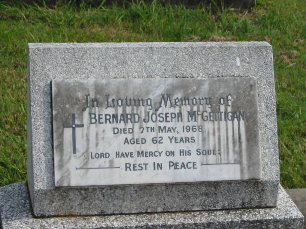 Bernard Joseph MCGETTIGAN,  | died 7 May 1968 aged 62 years;  | Murwillumbah Catholic Cemetery, New South Wales  | 
