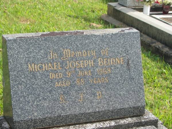 Michael Joseph BEIRNE,  | died 9 June 1968 aged 88 years;  | Murwillumbah Catholic Cemetery, New South Wales  | 