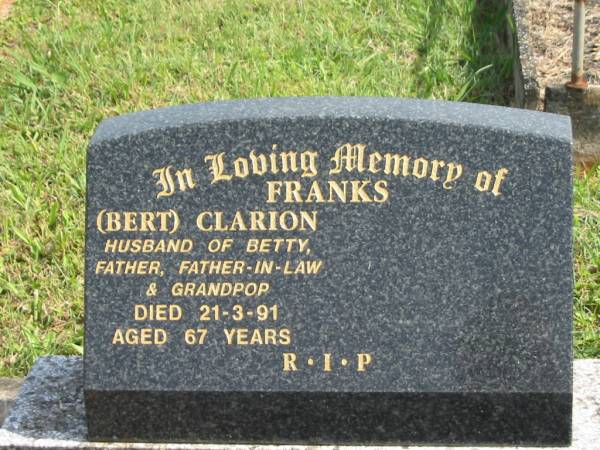 Clarion (Bert) FRANKS,  | husband of Betty,  | father father-in-law grandpop,  | died 21-3-91 aged 67 years;  | Murwillumbah Catholic Cemetery, New South Wales  | 