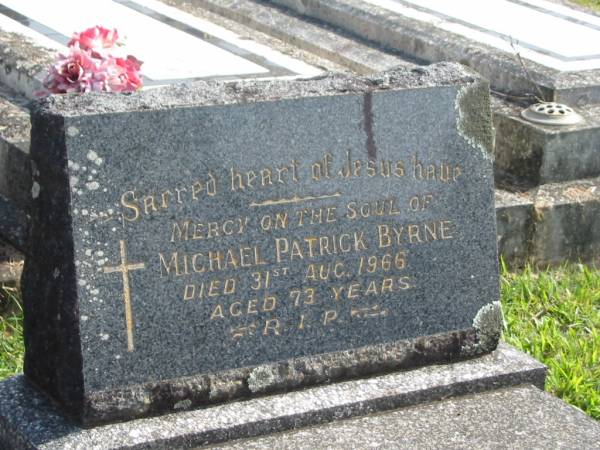 Michael Patrick BYRNE,  | died 31 Aug 1966 aged 73 years;  | Murwillumbah Catholic Cemetery, New South Wales  | 