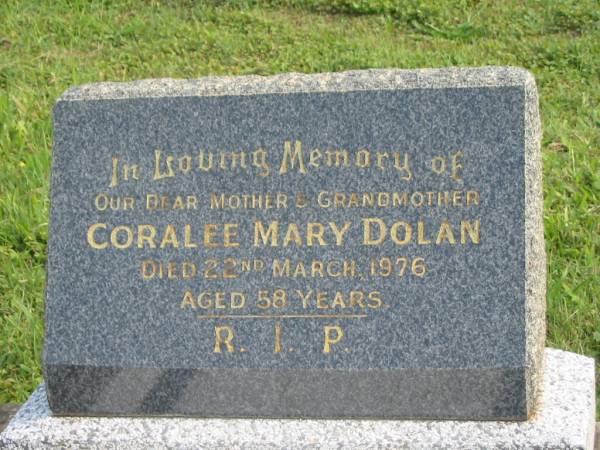 Coralee Mary DOLAN,  | mother grandmother,  | died 22 March 1976 aged 58 years;  | Murwillumbah Catholic Cemetery, New South Wales  | 